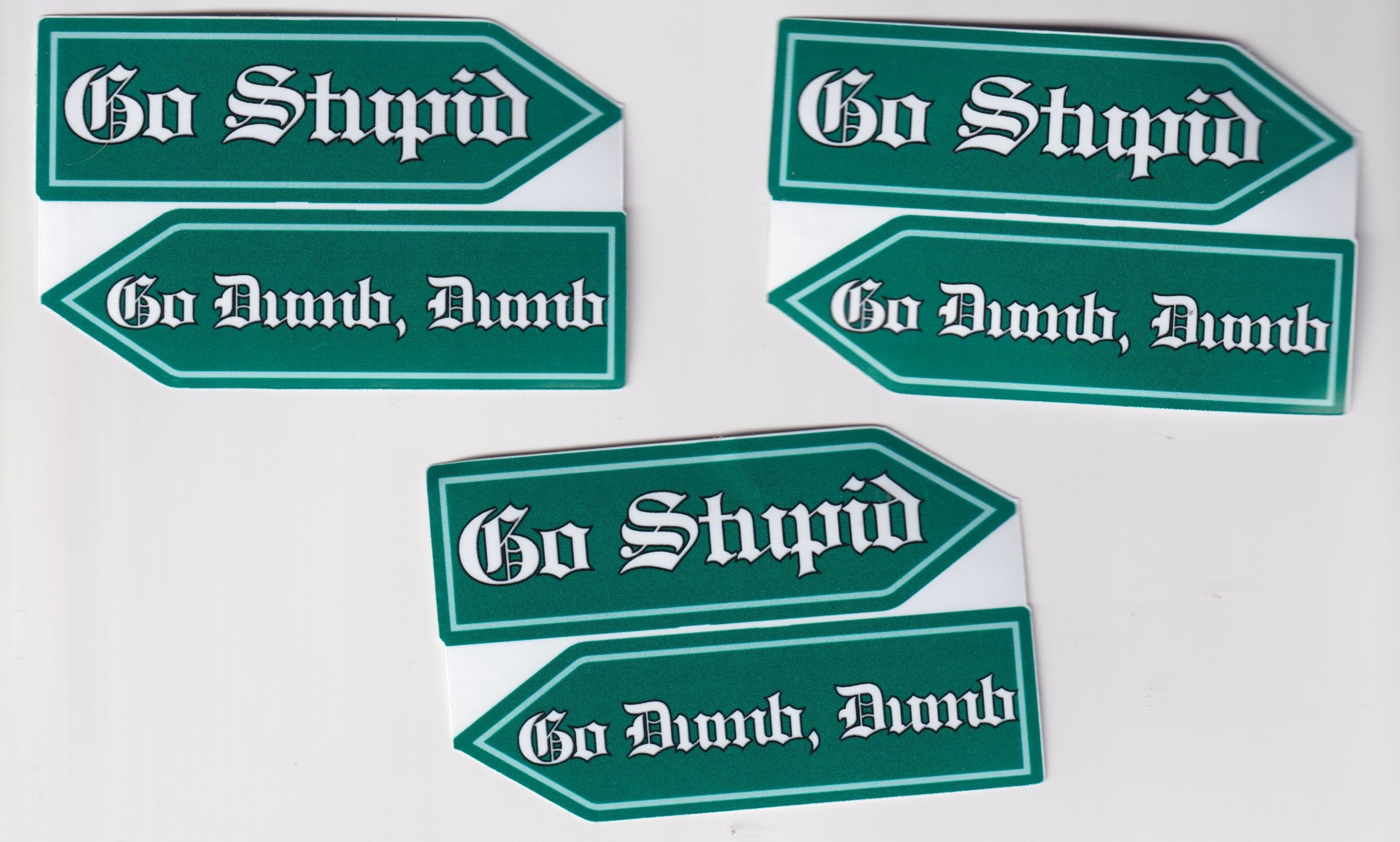 Go Stupid, Go Dumb, Dumb Sticker