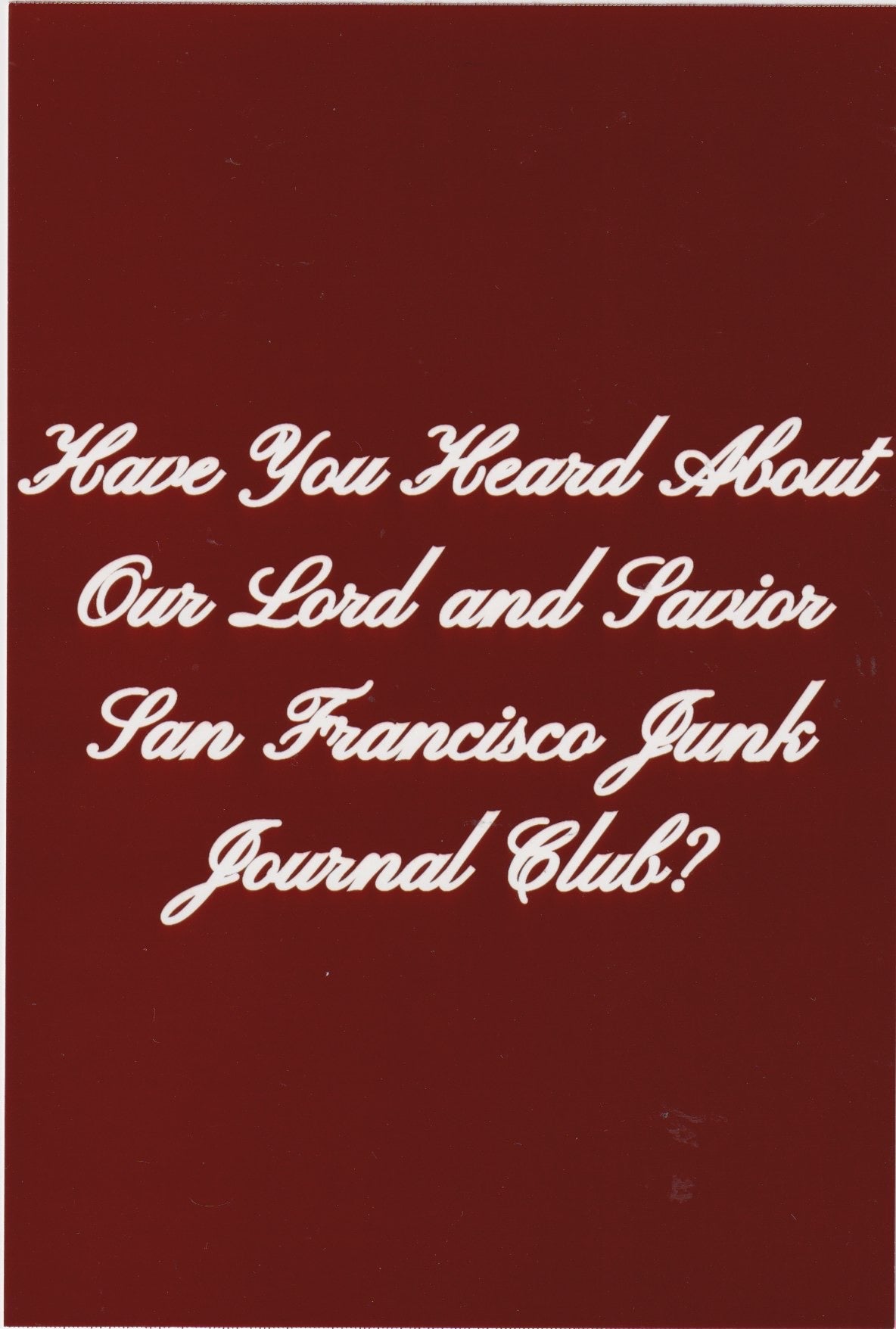 Have You Heard About Our Lord and Savior San Francisco Junk Journal Club? Print